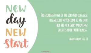 Lamentations 3:22, New Day, New Start